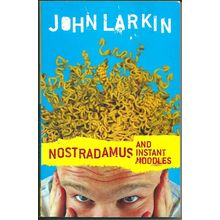 Nostradamus and Instant Noodles, by John Larkin