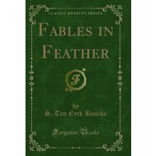 Fables in Feather (Classic Reprint)