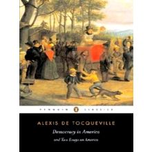 Democracy in America and Two Essays on America by Alexis De Tocqueville