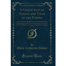 A Collection of Novels and Tales of the Fairies, Vol. 3 (Classic Reprint)