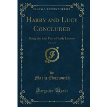 Harry and Lucy Concluded, Vol. 3 of 4: Being the Last Part of Early Lessons
