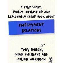 A Very Short, Fairly Interesting And Reasonably Cheap Book About Employment Rela