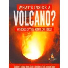 What's Inside A Volcano? Where Is The Ring Of Fire? Children's Science Books Gra