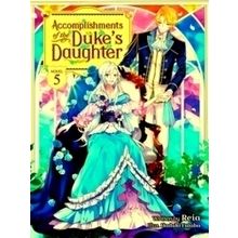 Accomplishments of the Duke's Daughter (Light Novel) Vol. 5