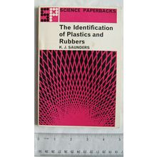1966 The Identiication of Plastics & Rubbers by K. J. Saunders