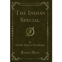 The Indian Special (Classic Reprint)