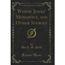 Widow Jones' Monopoly, and Other Stories (Classic Reprint)