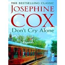 Don't Cry Alone An utterly captivating saga exploring the strength of love - Jos