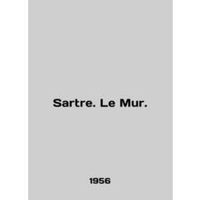 Sartre. Le Mur. In French /Sartre. Le Mur.
