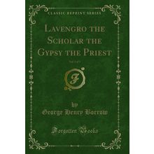 Lavengro the Scholar the Gypsy the Priest, Vol. 3 of 3 (Classic Reprint)