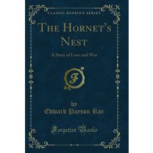 The Hornet's Nest: A Story of Love and War (Classic Reprint)