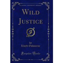 Wild Justice (Classic Reprint)
