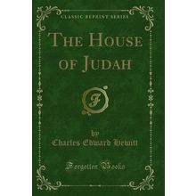 The House of Judah (Classic Reprint)