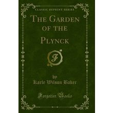 The Garden of the Plynck (Classic Reprint)