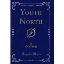 Youth North (Classic Reprint)