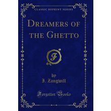 Dreamers of the Ghetto (Classic Reprint)