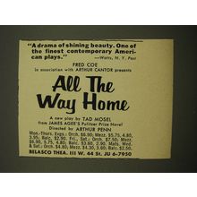 1961 All the Way Home Play Ad - A drama of shining beauty. One of the finest