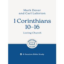 1 Corinthians 10-16 - Mark Dever