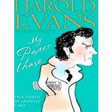 My Paper Chase - Harold Evans