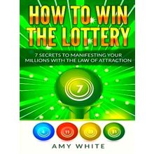 How to Win the Lottery - 7 Secrets to Manifesting Your Millions With the Law of