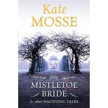 The Mistletoe Bride: Kate Mosse. signed hardback
