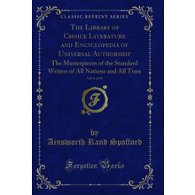 The Library of Choice Literature and Encyclopedia of Universal Authorship, Vol