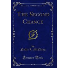 The Second Chance (Classic Reprint)