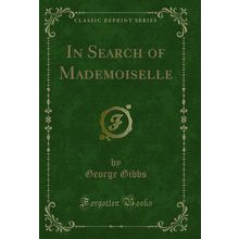 In Search of Mademoiselle (Classic Reprint)
