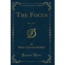 The Focus, Vol. 7: May, 1917 (Classic Reprint)