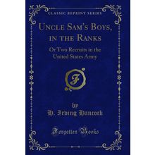 Uncle Sam's Boys, in the Ranks: Or Two Recruits in the United States Army