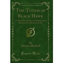 The Totem of Black Hawk (Classic Reprint)