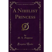 A Nihilist Princess (Classic Reprint)