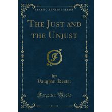 The Just and the Unjust (Classic Reprint)