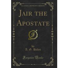 Jair the Apostate (Classic Reprint)