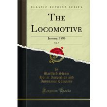The Locomotive, Vol. 7: January, 1886 (Classic Reprint)