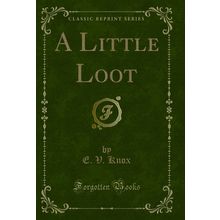 A Little Loot (Classic Reprint)