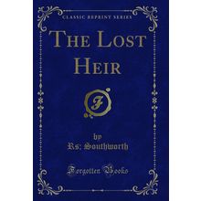 The Lost Heir (Classic Reprint)