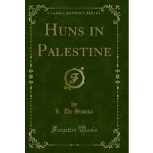 Huns in Palestine (Classic Reprint)