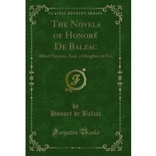 The Novels of Honoré De Balzac: Albert Savarus, And, a Daughter of Eve