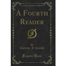 A Fourth Reader (Classic Reprint)