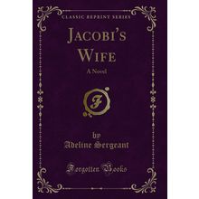 Jacobi's Wife: A Novel (Classic Reprint)