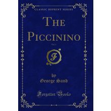 The Piccinino, Vol. 1 (Classic Reprint)