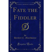 Fate the Fiddler (Classic Reprint)