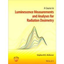A Course in Luminescence Measurements and Analyses for Radiation Dosimetry