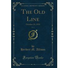 The Old Line, Vol. 4: October 23, 1933 (Classic Reprint)