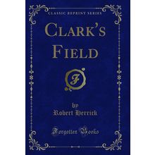 Clark's Field (Classic Reprint)