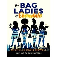 The Bag Ladies of Ebondale - Davis-Newell