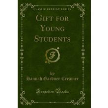 Gift for Young Students (Classic Reprint)
