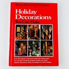 Better Homes And Gardens Holiday Decorations You Can Make Hardcover Book