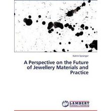 A Perspective on the Future of Jewellery Materials and Practice